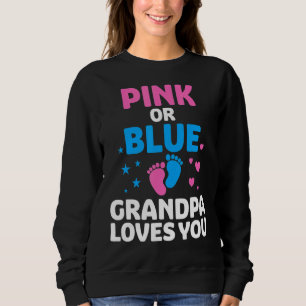 Pink Or Blue Grandpa Loves You Gender Reveal Baby Sweatshirt