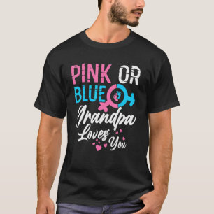 Pink Or Blue Grandpa Loves You Gender Reveal Grand T-Shirt