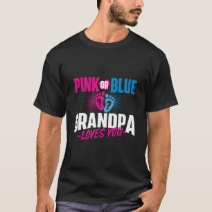 Pink Or Blue Grandpa Loves You - Gender Reveal Par T-Shirt