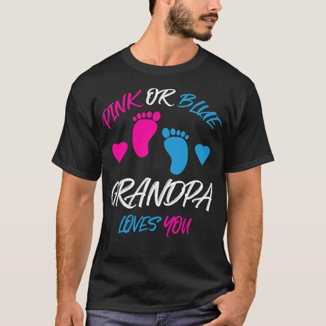 Pink Or Blue Grandpa Loves You Gender Reveal T-Shirt (Front)