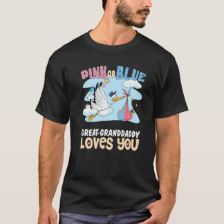 Pink or Blue Great Granddaddy Loves You Best Grand T-Shirt