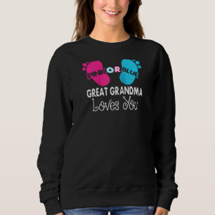 Pink Or Blue Great Grandma Loves You Baby Gender R Sweatshirt