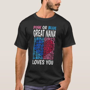 Pink Or Blue Great Nana Loves You Gender Reveal Ba T-Shirt
