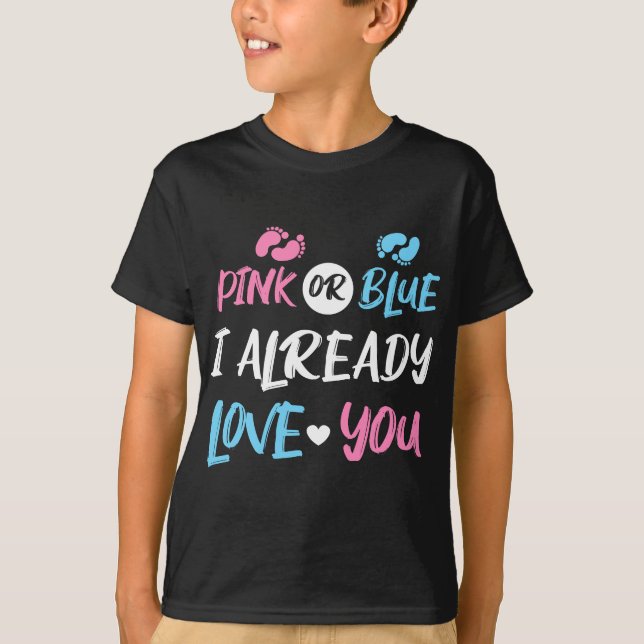 Pink or Blue I Already Love You Gender Reveal T-Shirt (Front)