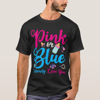 Pink Or Blue I Already Love You Gender Reveal T-Shirt