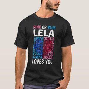Pink Or Blue Lela Loves You Gender Reveal Baby Sho T-Shirt