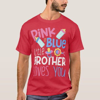 Pink or Blue Little Brother Loves You Gender Revea T-Shirt