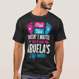 Pink or Blue Makes Abuelas Life Better Gender Reve T-Shirt