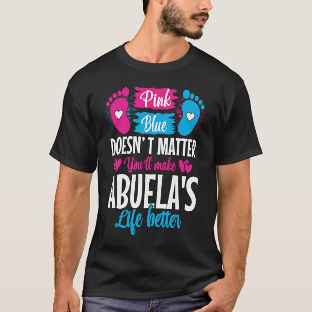 Pink or Blue Makes Abuelas Life Better Gender Reve T-Shirt (Front)