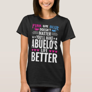 Pink Or Blue Makes Abuelos Life Better Gender Reve T-Shirt