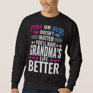 Pink Or Blue Makes Grandmas Life Better Gender Rev Sweatshirt