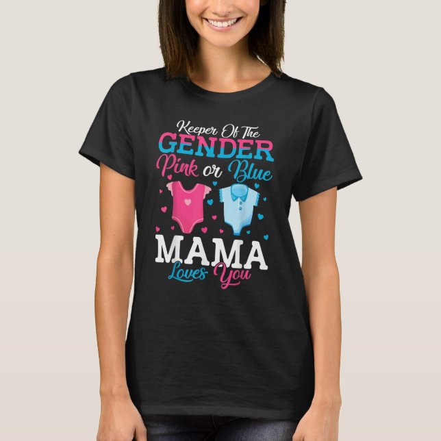 Pink Or Blue Mama Keeper Of The Gender Mama Loves  T-Shirt (Front)