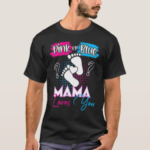 Pink or Blue Mama Loves You Pregnancy Gender Revea T-Shirt