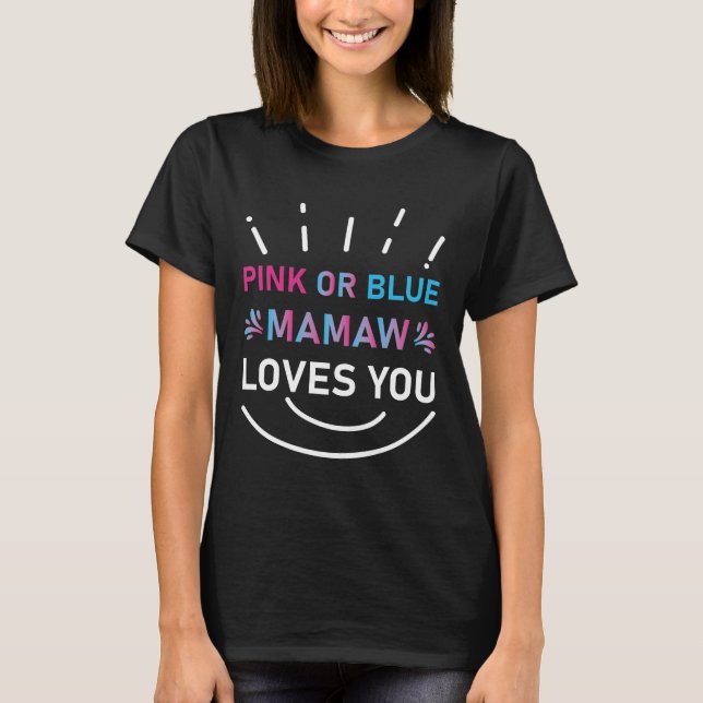 Pink Or Blue Mamaw Loves You Baby Gender Reveal T-Shirt (Front)