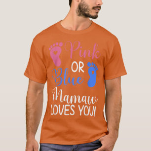 Pink or Blue Mamaw Loves You Funny Gender Reveal P T-Shirt