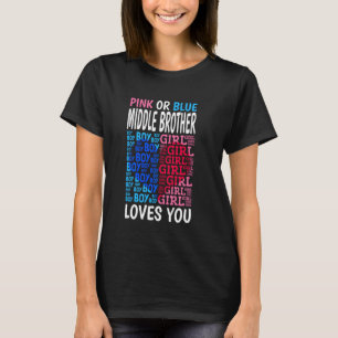 Pink Or Blue Middle Brother Loves You Gender Revea T-Shirt