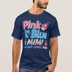 Pink Or Blue Mimi Loves You Baby Gender Reveal  T-Shirt