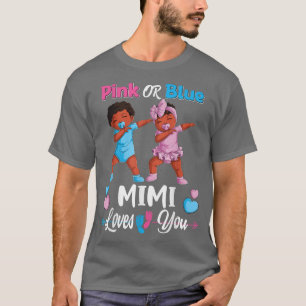 Pink Or Blue Mimi Loves You Black Baby Gender Reve T-Shirt