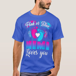 Pink Or Blue Mimi Loves You Cute Gender Reveal Bab T-Shirt