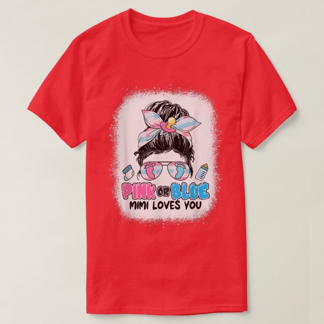 Pink Or Blue Mimi Loves You Messy Bun Gender Revea T-Shirt (Design Front)