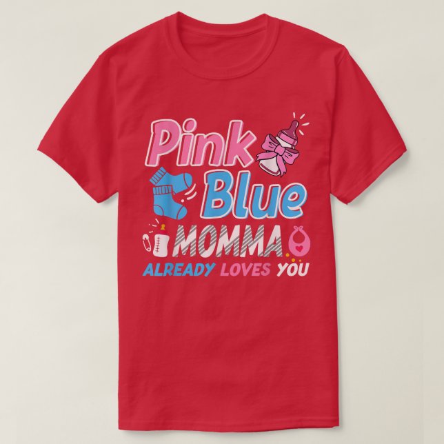 Pink Or Blue Momma Loves You Baby Gender Reveal  T-Shirt (Design Front)