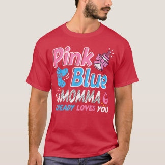 Pink Or Blue Momma Loves You Baby Gender Reveal  T-Shirt