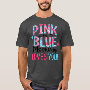Pink Or Blue Momma Loves You Tie Dye Baby Gender R T-Shirt