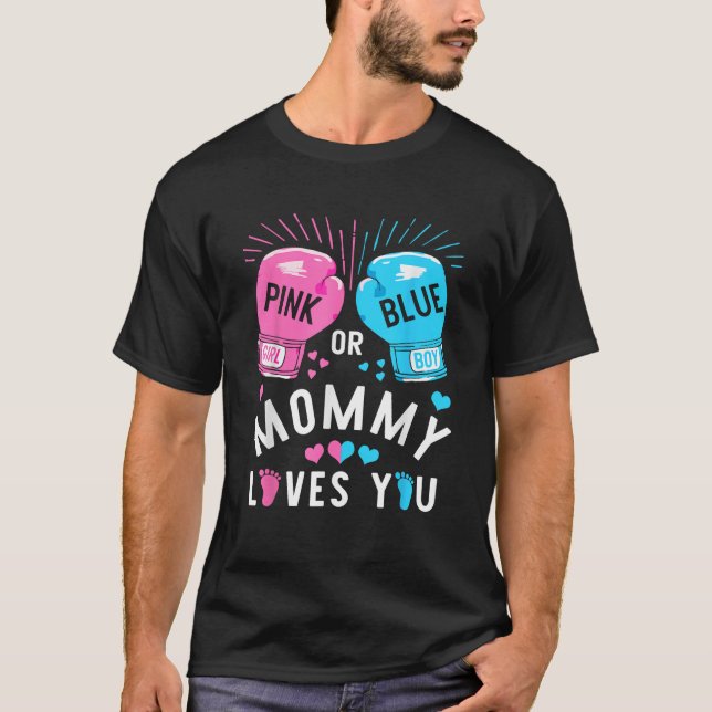 Pink Or Blue Mommy Loves You Boxing Gender Reveal  T-Shirt (Front)