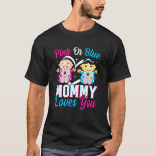 Pink Or Blue Mommy Loves You Gender Reveal Announc T-Shirt