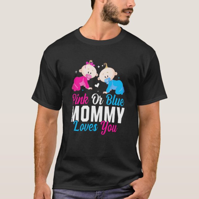 Pink Or Blue Mommy Loves You Gender Reveal Announc T-Shirt (Front)
