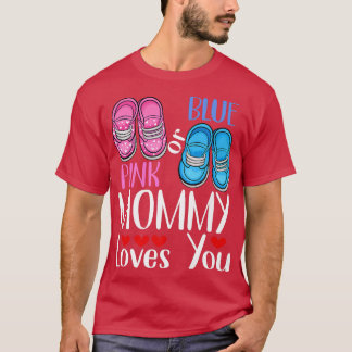 Pink Or Blue Mommy Loves You Gender Reveal  T-Shirt