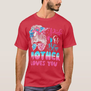 Pink or Blue Mother Loves You Gender Reveal Messy  T-Shirt