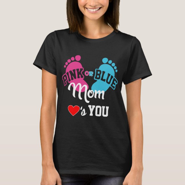 Pink or Blue Mum Loves You Gender Reveal Shirt (Front)
