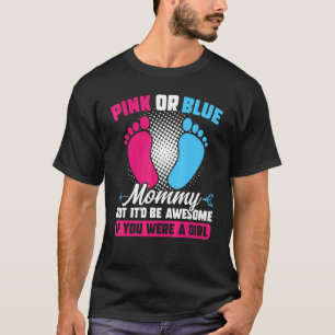 Pink or blue Mummy but awesome Gender Reveal Pink  T-Shirt