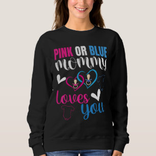 Pink Or Blue Mummy Loves You Baby Gender Reveal An Sweatshirt