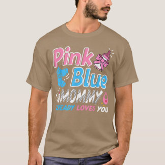 Pink Or Blue Mummy Loves You Baby Gender Reveal  T-Shirt