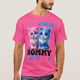 Pink Or Blue Mummy Loves You Cat Baby Gender Revea T-Shirt