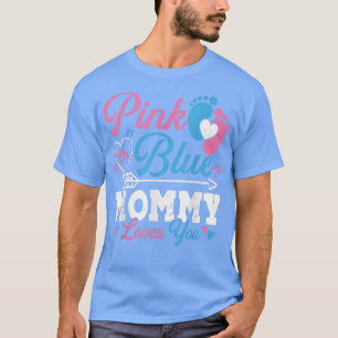Pink Or Blue Mummy Loves You Cute Gender Reveal Ba T-Shirt