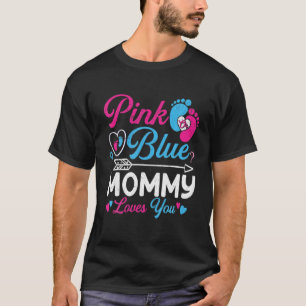 Pink Or Blue Mummy Loves You Funny Baby Gender Rev T-Shirt