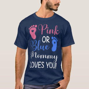 Pink or Blue Mummy Loves You Funny Gender Reveal P T-Shirt