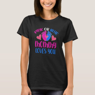 Pink Or Blue Mummy Loves You Gender Reveal Baby T-Shirt