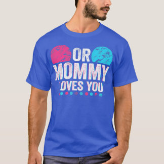 Pink Or Blue Mummy Loves You Gender Reveal Baby T-Shirt