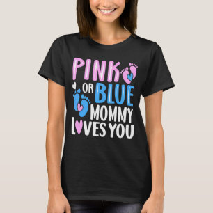 Pink Or Blue Mummy Loves You Gender Revealing T-Shirt