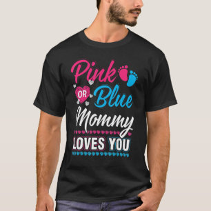 Pink Or Blue Mummy Loves You T-Shirt