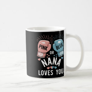 Pink Or Blue Nana Loves You Boxing Gender Reveal P Coffee Mug
