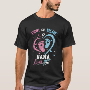 Pink Or Blue Nana Loves You Gender Reveal Party T-Shirt