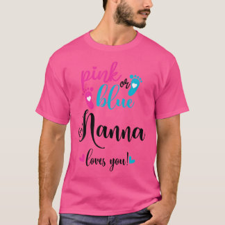 Pink Or Blue Nanna Loves You Gender Reveal Baby An T-Shirt
