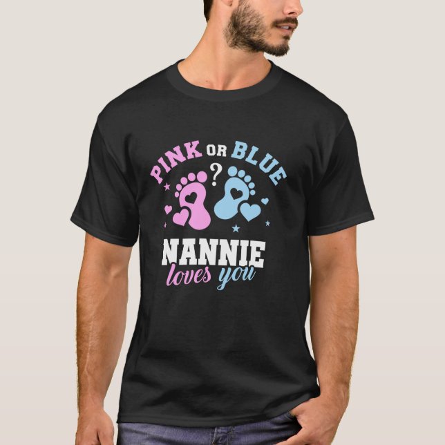 Pink Or Blue Nannie Loves You Gender Reveal T-Shirt (Front)