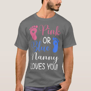 Pink or Blue Nanny Loves You Funny Gender Reveal P T-Shirt