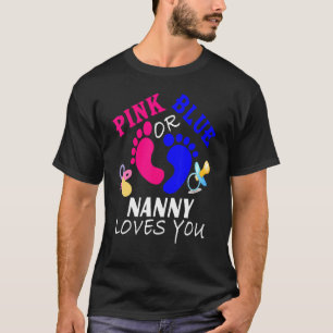 Pink Or Blue Nanny Loves You Gender Reveal Baby T-Shirt